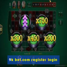 9k bet.com register login